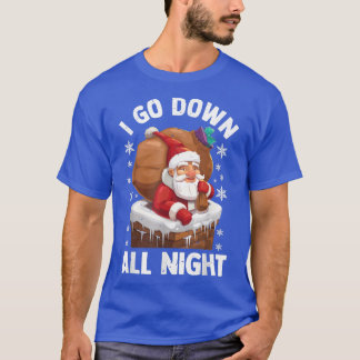 Camiseta I Go Down All Night Santa In A Chimney Funny Chris