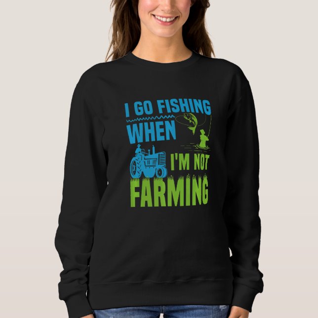 Camiseta I Go Fishing When I'm Not Farming  1 (Frente)