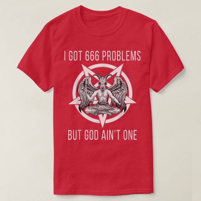 Camiseta I Got 666 Problems But God Aint One Funny Baphomet (Frente do Design)