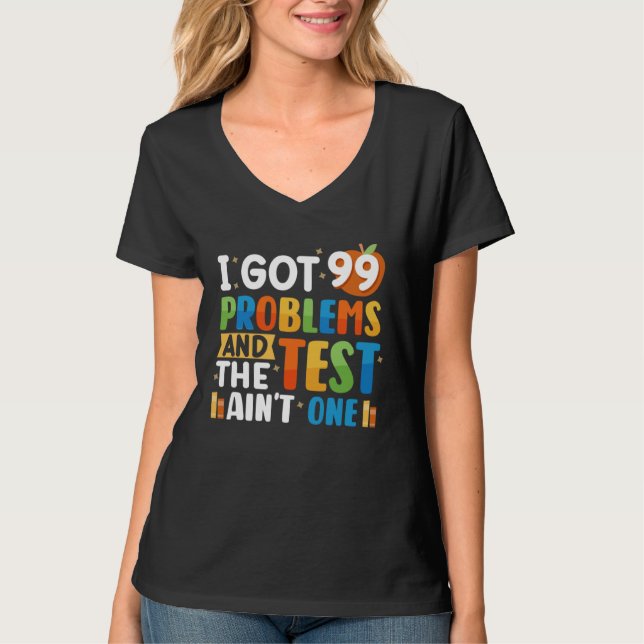 Camiseta I Got 99 Problems And The Test Aun One Testing Day (Frente)