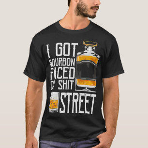 Camiseta I Got Bourbon Faced street  Whiskey & Bourbon drin