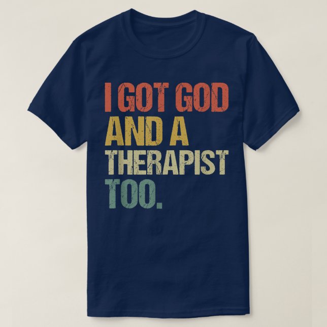 Camiseta I Got God And A Therapist Too Bible Verse Religiou (Frente do Design)