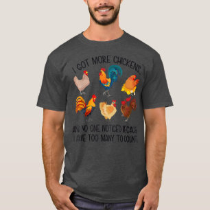 Camiseta I Got More Chickens And No One Noticed Farmer 