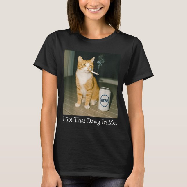 Camiseta I Got That Dawg In Me Funny Cigarette Cat Smoking  (Frente)