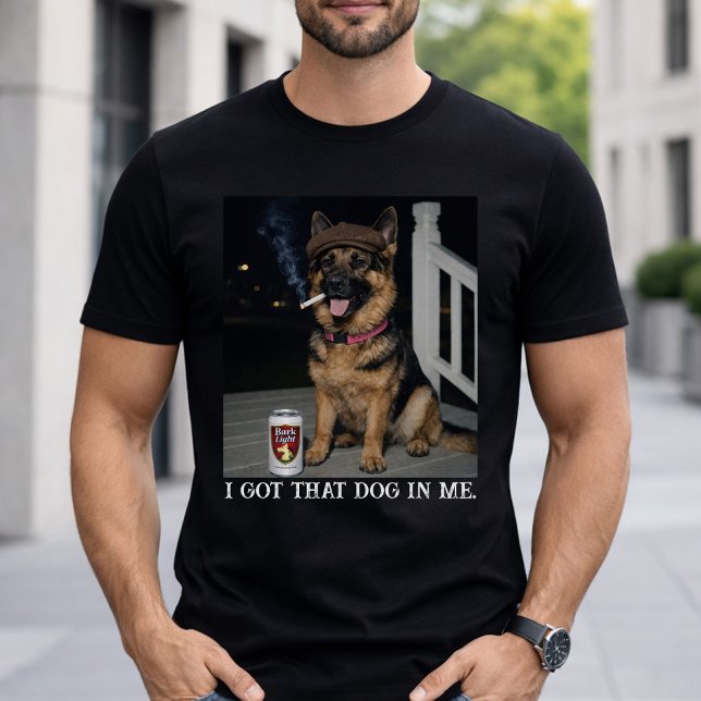 Camiseta I Got That Dog In Me, Funny German Shepherd Meme (Criador carregado)