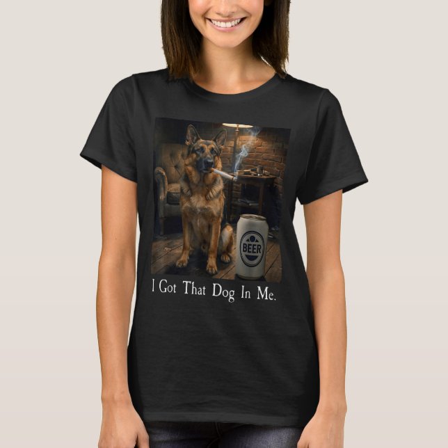 Camiseta I Got That Dog In Me Funny German Shepherd Smoking (Frente)