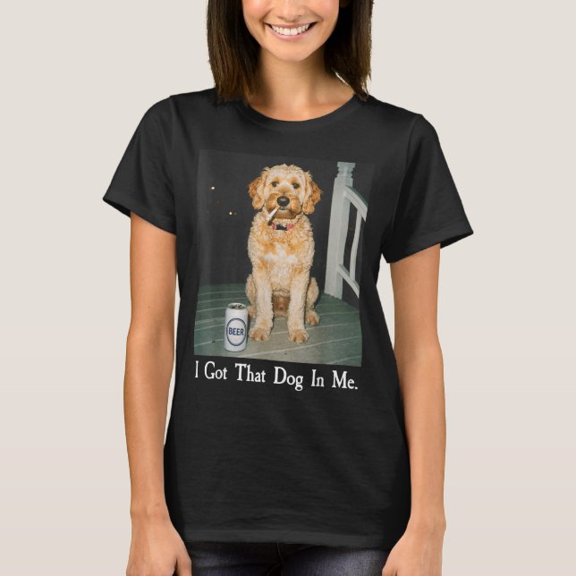 Camiseta I Got That Dog In Me Funny Golden Doodle Smoking B (Frente)