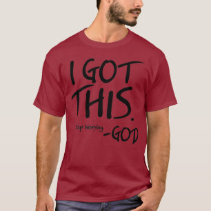Camiseta I Got This Stop Worrying God