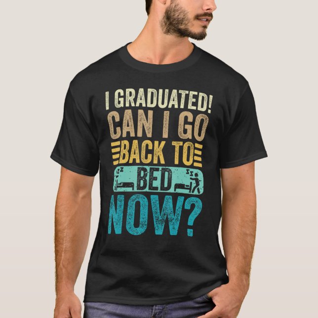 Camiseta I Graduated Can I Go Back To Bed Now School  Gradu (Frente)