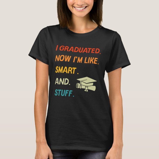 Camiseta I Graduated Now I'm Like Smart And Stuff College H (Frente)