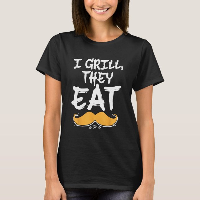 Camiseta I Grill They Eat Dad Foodie Daddy Food  Grill Chef (Frente)