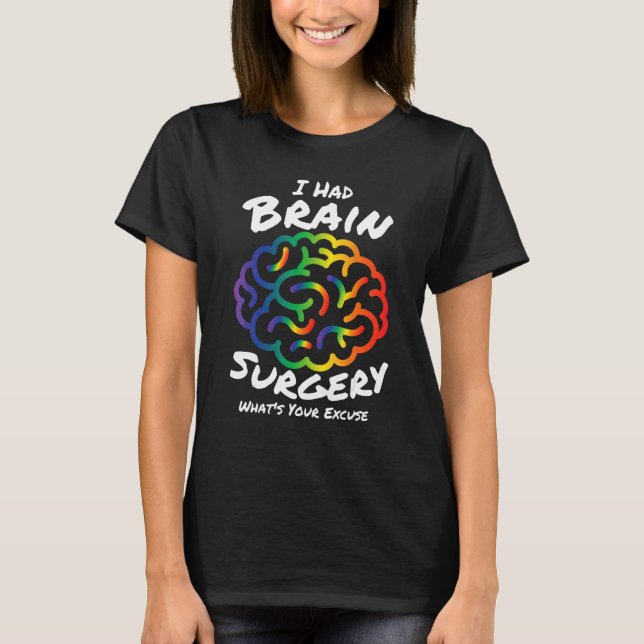 Camiseta I Had Brain Surgery Excuse Brain Surgery Survivor  (Frente)