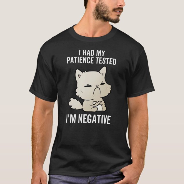 Camiseta I Had My Patience Tested I'm Negative Cat Funny Sa (Frente)