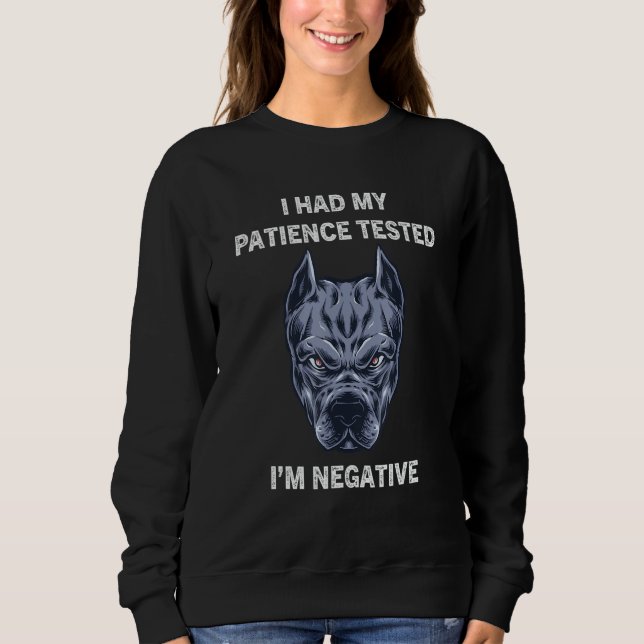 Camiseta I Had My Patience Tested I'm Negative  Dog Sarcasm (Frente)