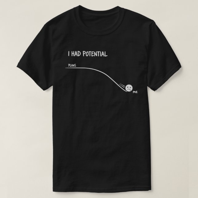 Camiseta I Had Potential Funny Minimalist Quote Simple (Frente do Design)