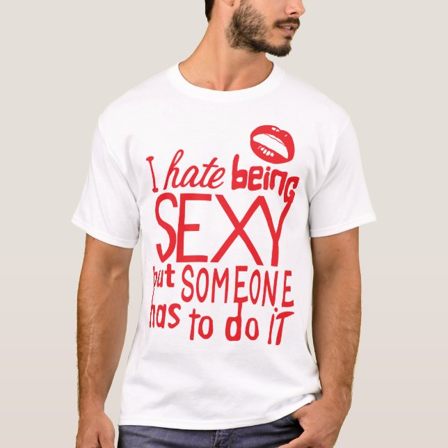 Camiseta i hate being sexy but citation someone has to do i (Frente)