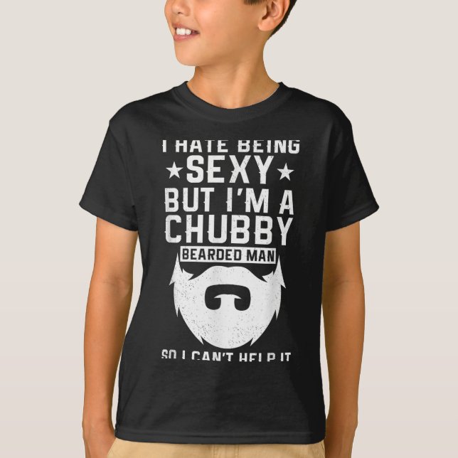 Camiseta I Hate Being Y But I'm A Chubby Bearded Man I Cant (Frente)