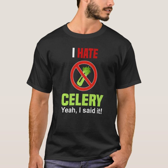 Camiseta I Hate Celery   Don't Like Celery Anti Celery (Frente)