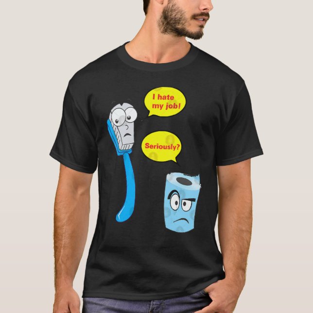 Camiseta I Hate My Job Seriousy Toothbrush (Frente)