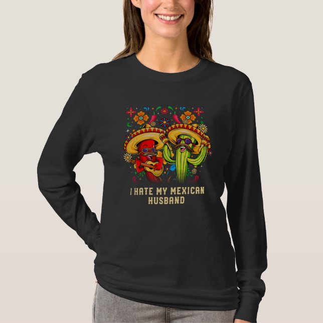 Camiseta I Hate My Mexican Husband Mexico Humor Chicano Mis (Frente)
