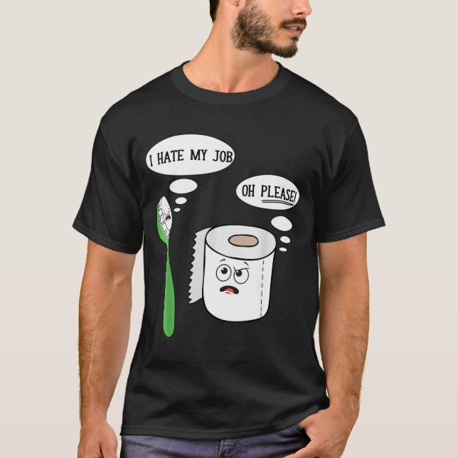 Camiseta I Hate My Oh Please Toothbruoilet Paper Funny  (Frente)