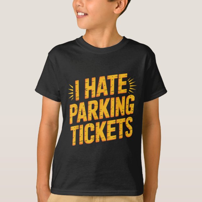 Camiseta I Hate Parking Tickets Bad Driver Struggles  (Frente)