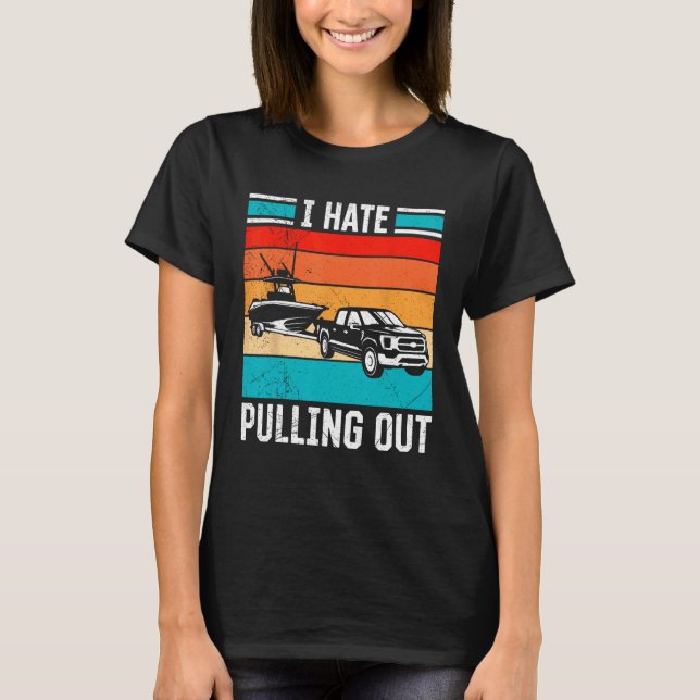 Camiseta I Hate Pulling Out Captain Maritime Ship Boat For  (Frente)