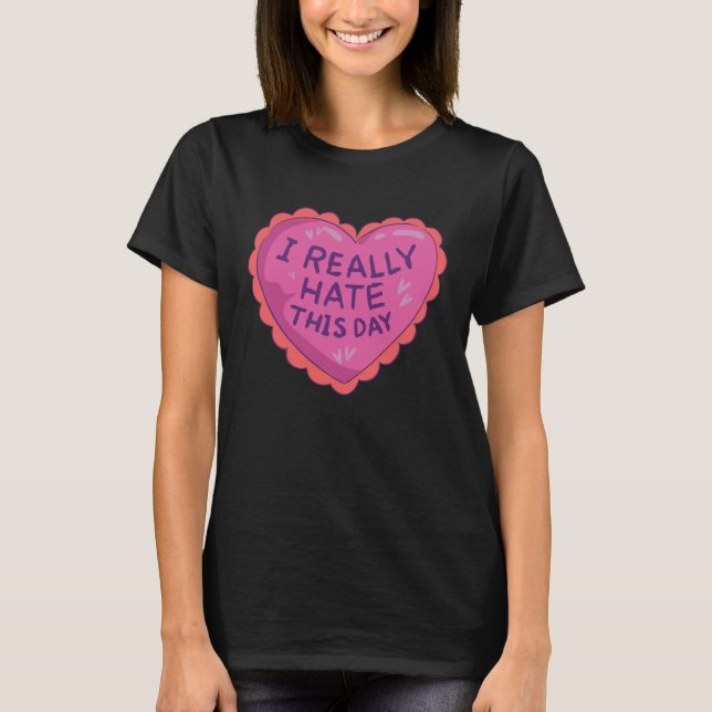 Camiseta I Hate This Day for Singles Anti Valentines Day (Frente)