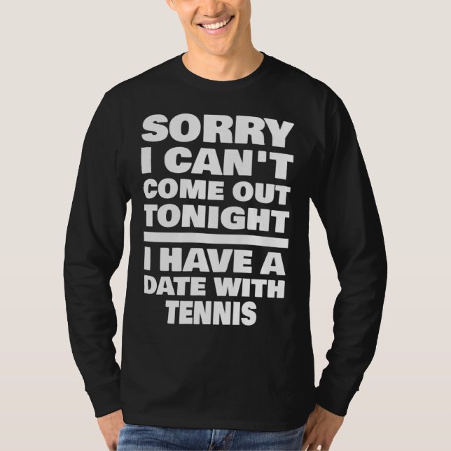 Camiseta I Have A Date With Tennis Saying Tennis Player (Frente)