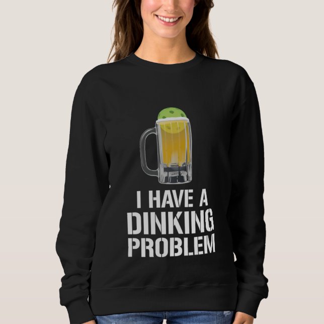 Camiseta I Have A Dinking Problem Beer Men Women  Picklebal (Frente)