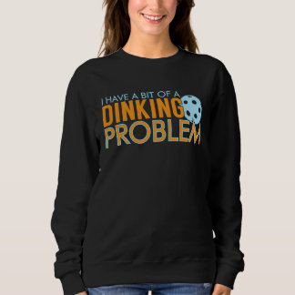 Camiseta I have a Dinking Problem Pickleball Sport