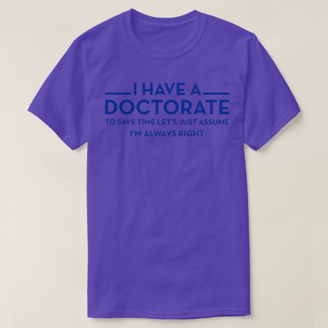 Camiseta I have a Doctorate PhD (Frente do Design)
