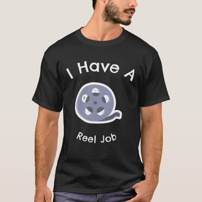 Camiseta I Have A Reel Job (Frente)