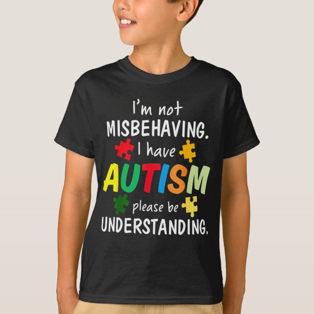 Camiseta I Have Autism I'm Not Misbehaving Autism (Frente)