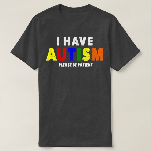 Camiseta I Have Autism Please Be Patient  (Frente do Design)