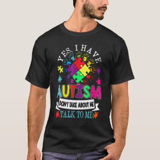 Camiseta I Have Autism Talk To Me Autistic Puzzle Autism A