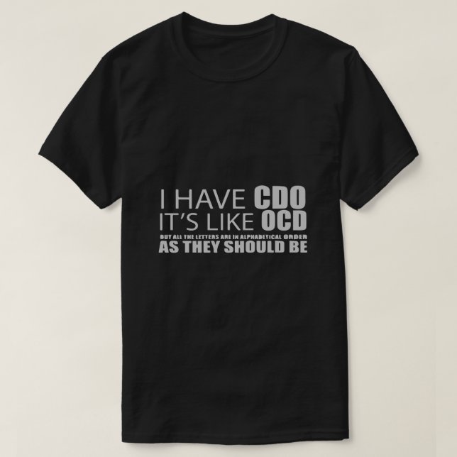 Camiseta I Have CDO It's Like OCD (Frente do Design)