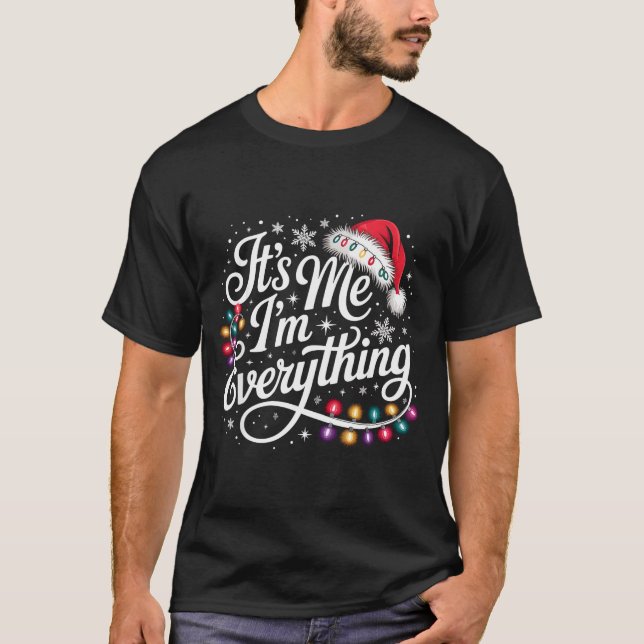 Camiseta I Have Everything I Want For Christmas Its Me I'm  (Frente)