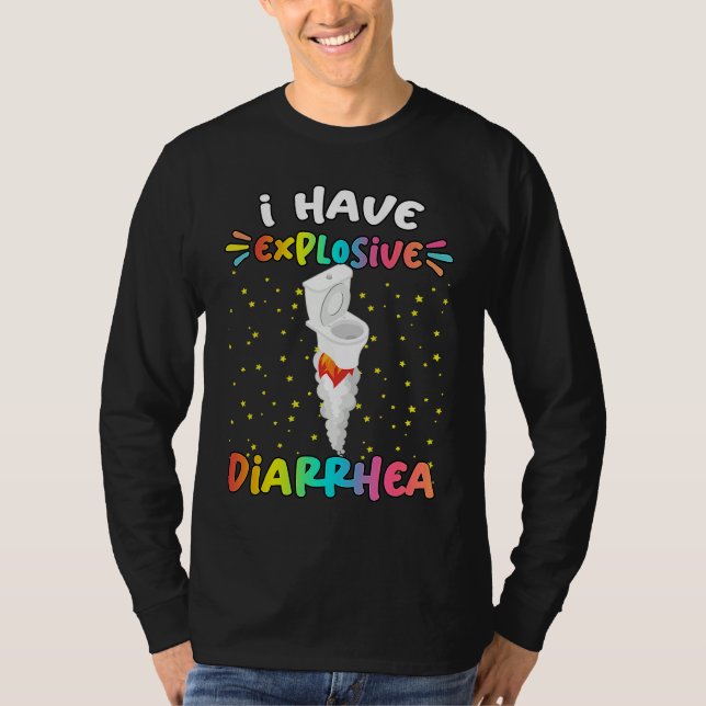 Camiseta I Have Explosive Diarrhea  Humor Quotes (Frente)
