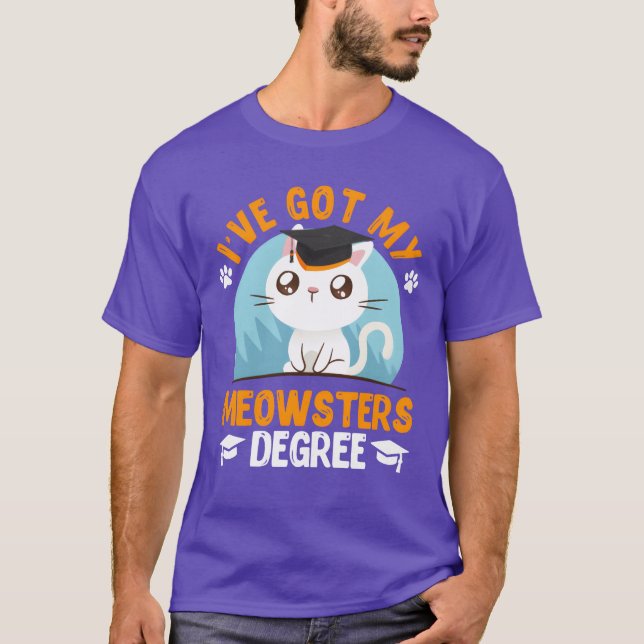 Camiseta I have got my Meowster cat fan masters degree frie (Frente)