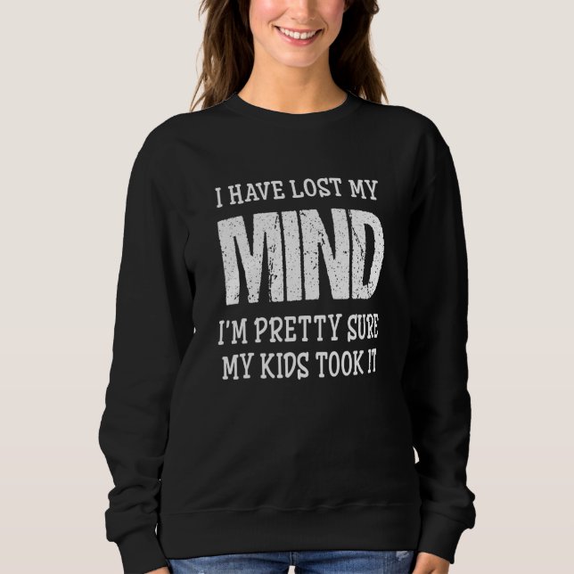 Camiseta I Have Lost My Mind Kids Took It Fathers Day Dad M (Frente)