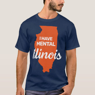Camiseta I have mental Illinois funny joke usa state americ