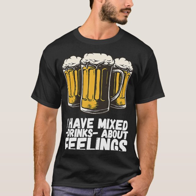 Camiseta I Have Mixed Drinks About Feelings  1 (Frente)