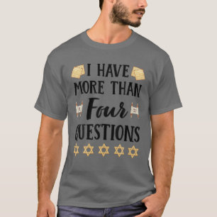 Camiseta I Have More Than Four Questions Passover Jewish Se