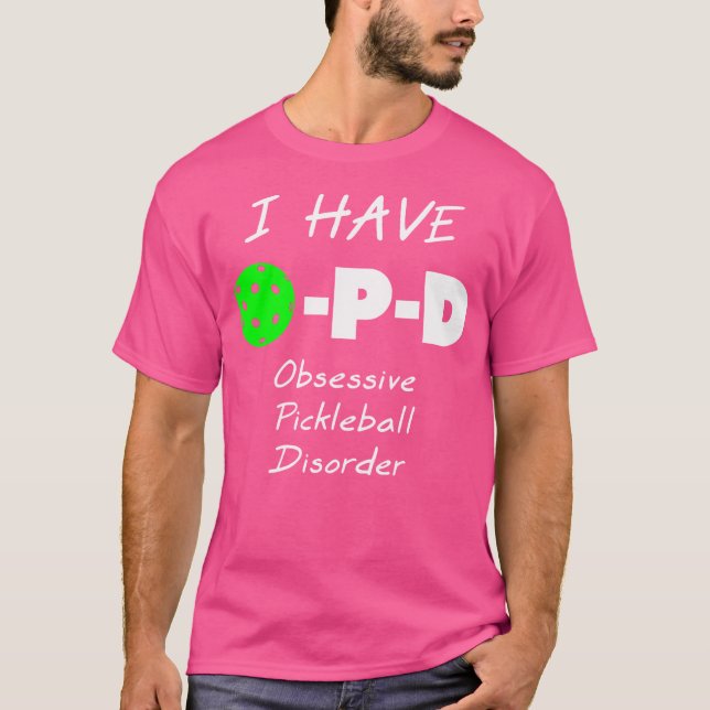 Camiseta I Have O-P-D Obsessive Pickleball Disorder (Frente)