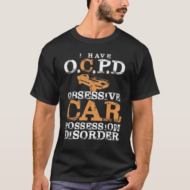 Camiseta I Have Ocpd Obsessive Car Possession Disorder  Car (Frente)
