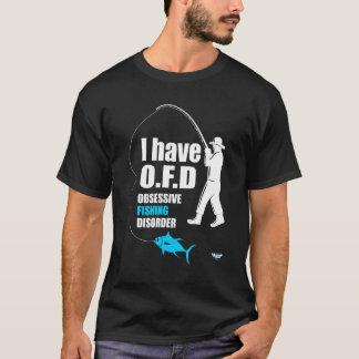 Camiseta I Have Ofd Obsessive Fishing Disorder Fishing