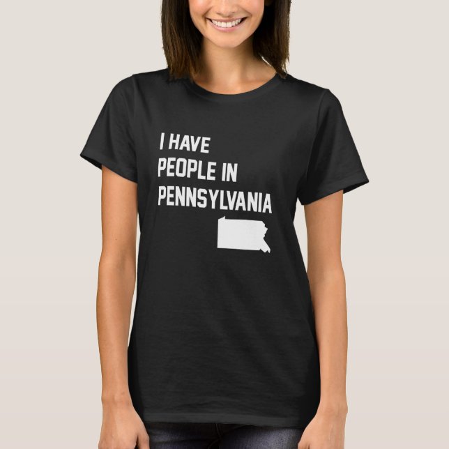 Camiseta I Have People in Pennsylvania (Frente)