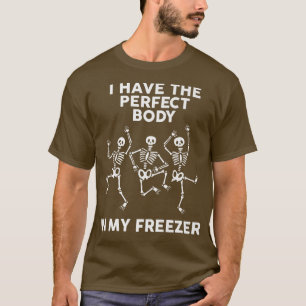 Camiseta I Have Perfectbody In My Freezer Skeleton Dancing 
