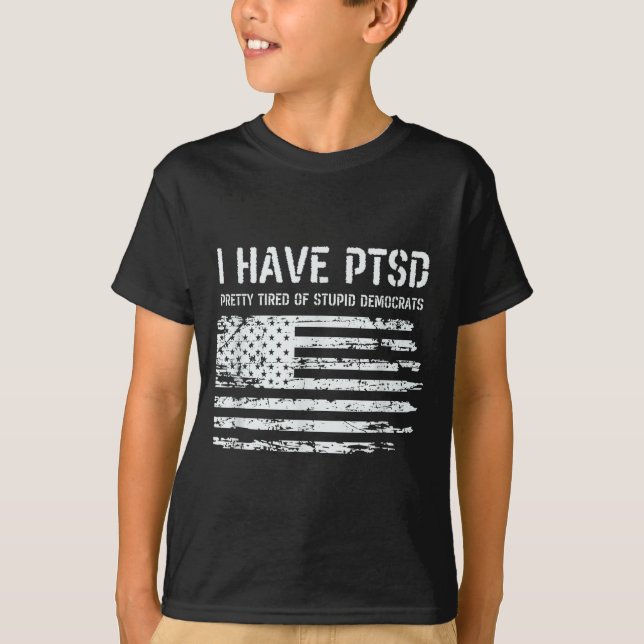 Camiseta I Have Ptsd Pretty Tired Of Stud Democrats Funny L (Frente)